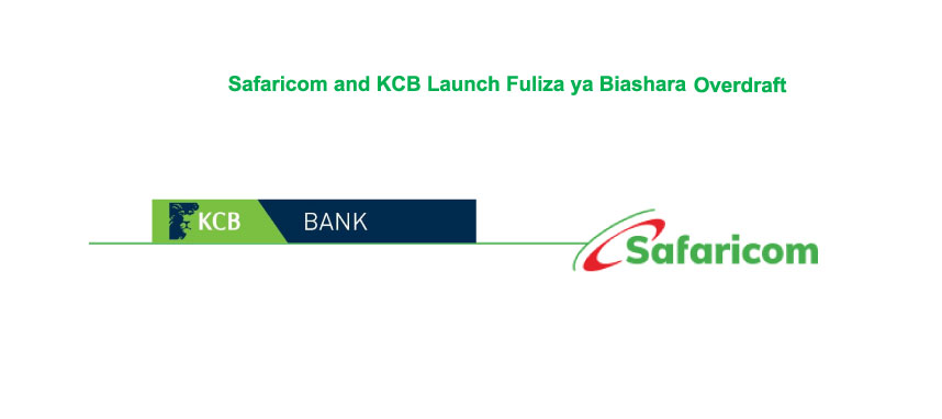 Safaricom and KCB Launch Fuliza ya Biashara Overdraft